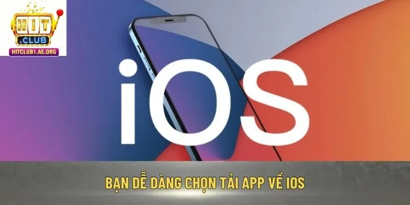Bạn dễ dàng chọn tải app về iOS