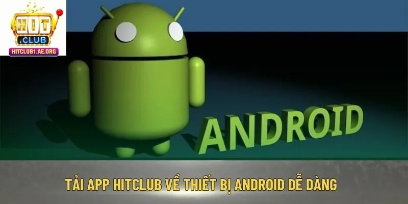Tải app Hitclub về thiết bị Android dễ dàng